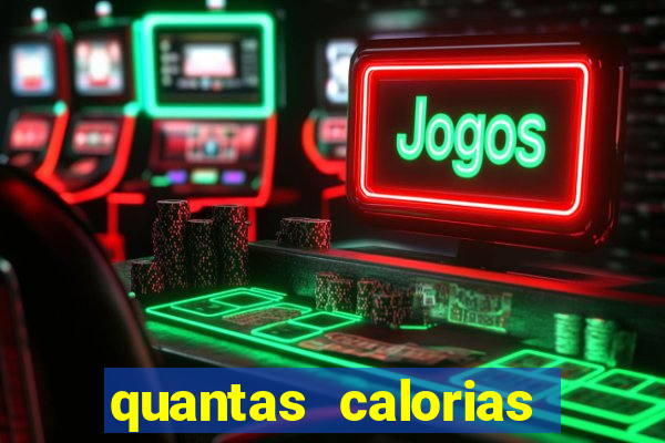 quantas calorias tem um xeque mate